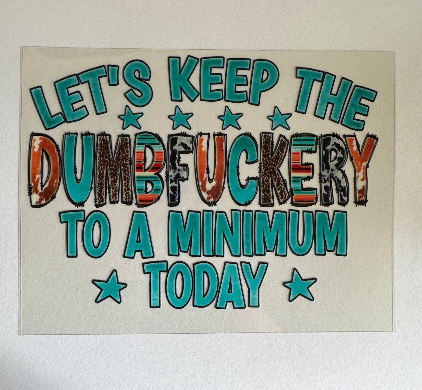 Let's Keep the Dumbf*ckery to a Minimum Tumbler